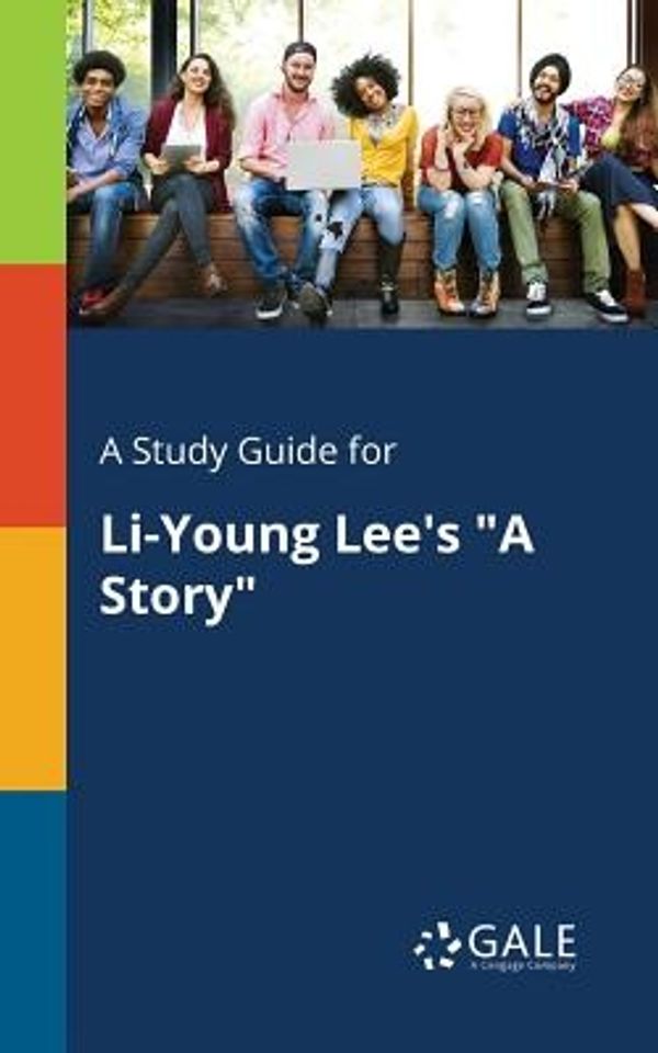 Cover Art for 9781375375313, A Study Guide for Li-Young Lee's "A Story" by Cengage Learning Gale