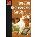 Cover Art for 9781933766126, Part-Time Businesses You Can Start ... Today! by Tom Rath
