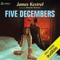 Cover Art for B0B1LR5B62, Five Decembers by James Kestrel