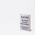 Cover Art for 8601401125495, Scarcity: Why Having Too Little Means So Much by Sendhil Mullainathan, Eldar Shafir