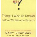 Cover Art for 9780802414748, Things I Wish I'd Known Before We Became Parents by Gary Chapman