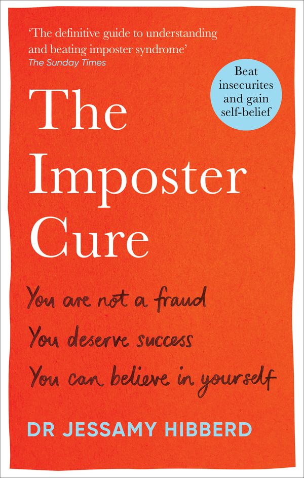 Cover Art for 9781783256273, The Imposter Cure: How to stop feeling like a fraud and escape the mind-trap of imposter syndrome by Dr. Jessamy Hibberd