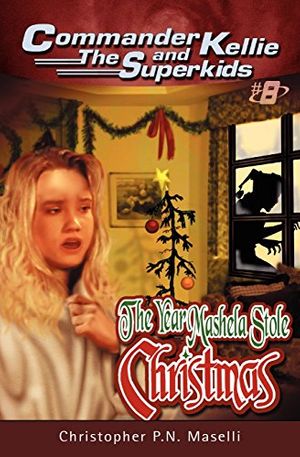 Cover Art for 9781575626598, (Commander Kellie and the Superkids' Novel #8) The Year Mashela Stole Christmas by Christopher P. N. Maselli