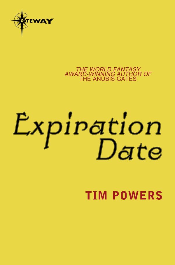 Cover Art for 9780575117785, Expiration Date by Tim Powers
