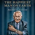 Cover Art for B08L84K9BH, The Happiest Man on Earth by Eddie Jaku