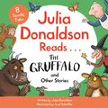 Cover Art for B0C5RVNWSQ, Julia Donaldson Reads The Gruffalo and Other Stories by Julia Donaldson, Axel Scheffler - illustrator
