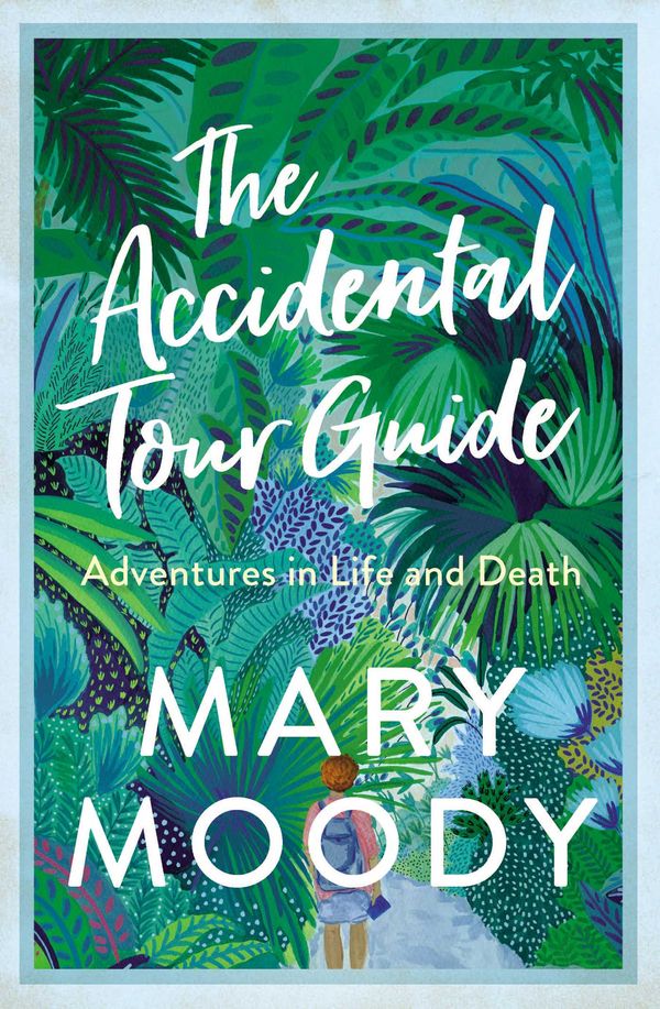 Cover Art for 9781925791358, The Accidental Tour Guide by Mary Moody