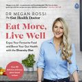 Cover Art for 9780241480465, Eat More, Live Well: Enjoy Your Favourite Food and Boost Your Gut Health with The Diversity Diet by Dr. Megan Rossi