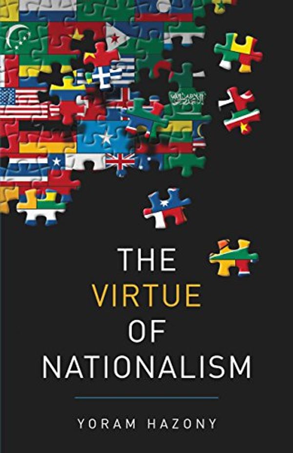 Cover Art for B078W5XGZG, The Virtue of Nationalism by Yoram Hazony