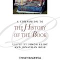 Cover Art for 9780470765968, A Companion to the History of the Book by Simon Eliot, Jonathan Rose