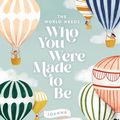 Cover Art for 9781400215409, The World Needs Who You Were Made to Be by Joanna Gaines