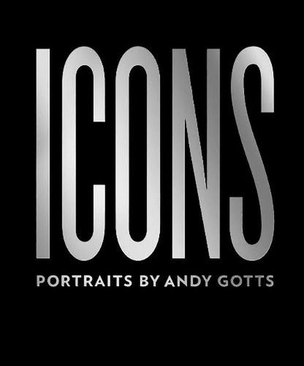 Cover Art for 9781785513718, Icons: Portraits by Andy Gotts by Andy Gotts