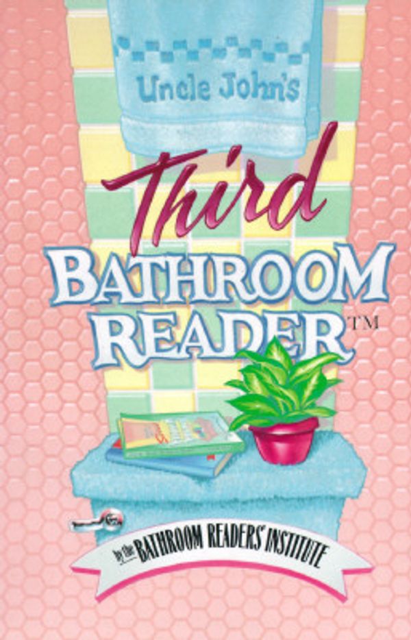 Cover Art for 9780312045869, Uncle John'S Third Bathroom RE by Bathroom Reader's Institute