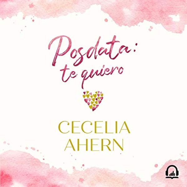 Cover Art for B081ZD7F7V, Posdata: Te quiero [PS, I Love You] by Cecelia Ahern