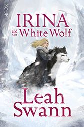 Cover Art for 9781922057129, Irina and the White Wolf by Leah Swann