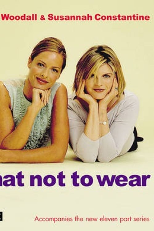 Cover Art for 9780297843313, What Not to Wear by Susannah Constantine, Trinny Woodall