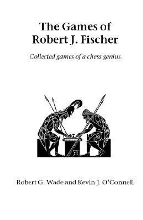 Cover Art for 9781843821229, The Games of Robert J. Fischer by Wade, Robert G. and O'Connell, Kevin J.