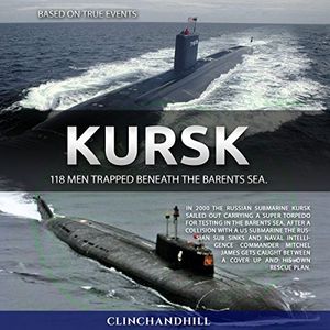 Cover Art for B01KGD8RS2, Kursk: 118 Men Trapped Beneath the Barents Sea by Burt Clinchandhill