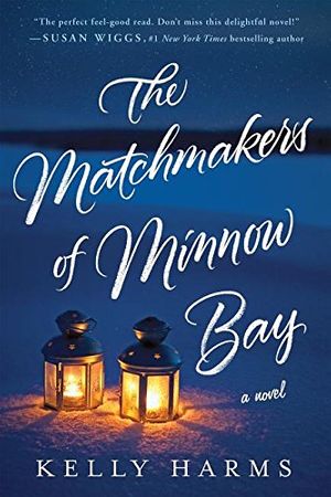 Cover Art for 9781250130464, The Matchmakers of Minnow Bay by Harms, Kelly