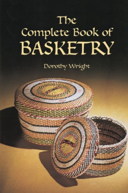 Cover Art for 9780486418056, The Complete Book of Basketry by Dorothy Wright