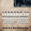Cover Art for 9781490712314, LEADERS IN DANGEROUS TIMES by ROBERT MACDOUGALL