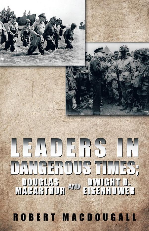 Cover Art for 9781490712314, LEADERS IN DANGEROUS TIMES by ROBERT MACDOUGALL