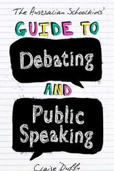Cover Art for 9781742234236, The Australian Schoolkids' Guide to Debating and Public Speaking by Claire Duffy