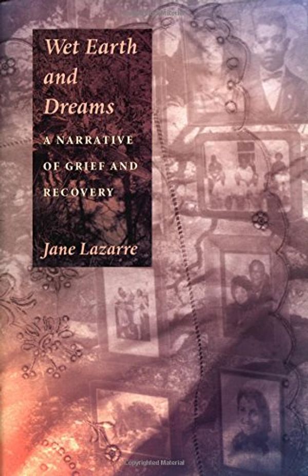 Cover Art for 9780822322061, Wet Earth and Dreams: A Narrative of Grief and Recovery by Jane Lazarre