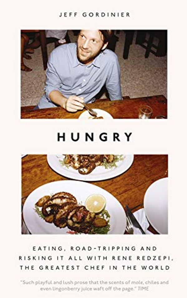 Cover Art for B07ST2L9GS, Hungry: Eating, Road-Tripping, and Risking it All with Rene Redzepi, the Greatest Chef in the World by Jeff Gordinier