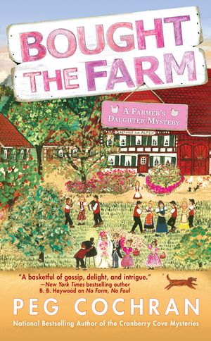Cover Art for 9780425282045, Bought the Farm by Peg Cochran
