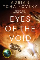 Cover Art for 9781529051933, Eyes of the Void (The Final Architecture) by Adrian Tchaikovsky