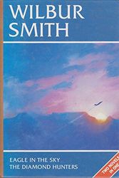 Cover Art for 9781851521883, Wilbur Smith Omnibus: Eagle in the Sky, and, The Diamond Hunters by Wilbur Smith