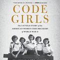 Cover Art for 9781478996552, Code Girls: The Untold Story of the American Women Code Breakers of World War II - Library Edition by Liza Mundy