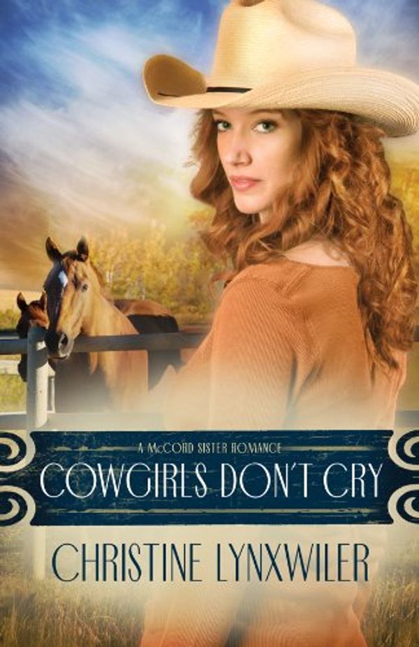 Cover Art for 9781602601529, Cowgirls Dont Cry PB (McCord Sisters Romances) by Christine Lynxwiler