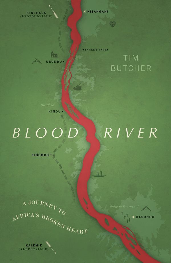 Cover Art for 9781784875381, Blood River: Vintage Voyages by Tim Butcher