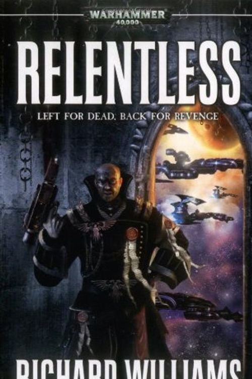 Cover Art for 9781844165018, Relentless (Warhammer 40,000 Novels: Only War) by Richard Williams