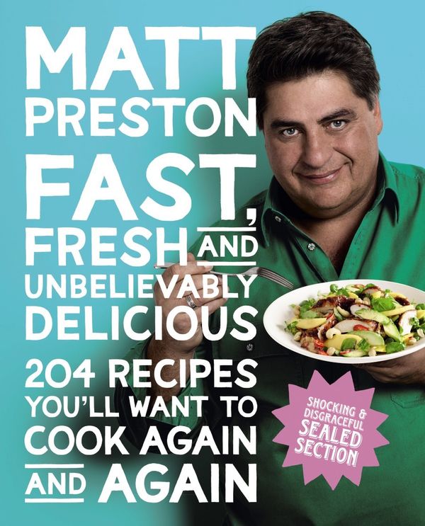 Cover Art for 9781742612584, Fast, Fresh and Unbelievably Delicious by Matt Preston