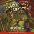 Cover Art for 9780545078795, Children of the Red King #7: Charlie Bone and the Shadow - Audio Library Edition by Jenny Nimmo