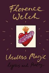 Cover Art for 9780241347935, Useless Magic: Lyrics and Poetry by Florence Welch