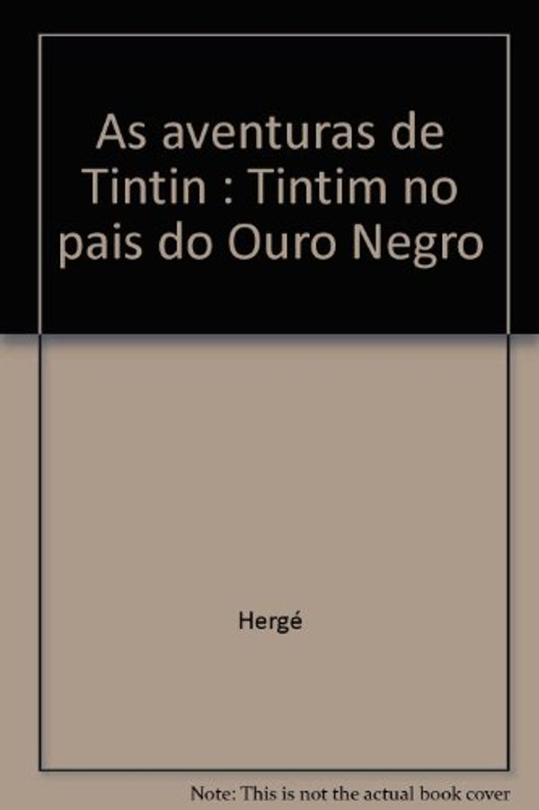 Cover Art for 9789725532065, AS AVENTURAS DE TINTIM: TINTIM NO PAÍS DO OURO NEGRO by Hergé