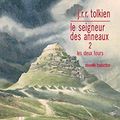Cover Art for 9782267028911, Le Seigneur des Anneaux, Tome 2 : Les deux tours by John Ronald Reuel Tolkien