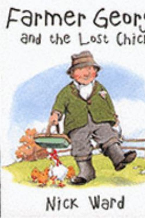 Cover Art for 9781862054325, Farmer George and the Lost Chick by Nick Ward