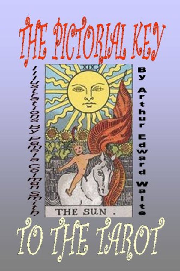 Cover Art for 9781434898517, The Pictorial Key to the Tarot by Arthur Edward Waite