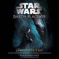 Cover Art for B01BCSH0L0, Star Wars: Darth Plagueis by James Luceno