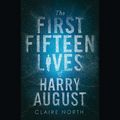 Cover Art for 9781478952947, The First Fifteen Lives of Harry August by Claire North