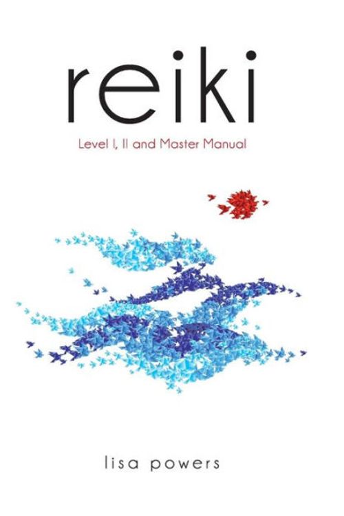 Cover Art for 9781537683775, ReikiLevel I, II and Master Manual by Lisa Powers