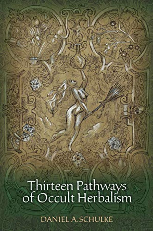 Cover Art for B07YN4C6HH, Thirteen Pathways of Occult Herbalism by Daniel A. Schulke