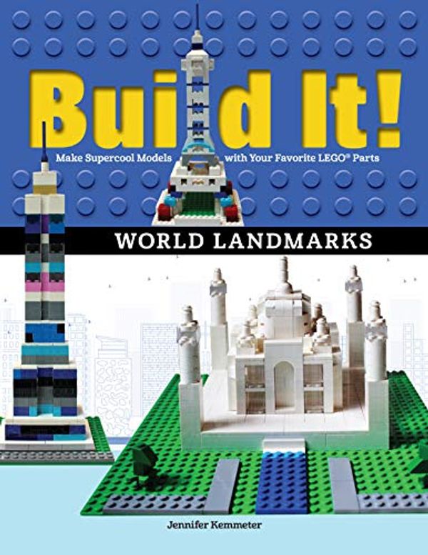 Cover Art for 9781943328833, Build It! World Landmarks: Make Super-Cool Models from Your Favorite Lego Parts (Brick Books) by Jennifer Kemmeter
