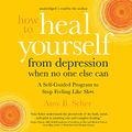 Cover Art for B08VF783SY, How to Heal Yourself from Depression When No One Else Can: A Self-Guided Program to Stop Feeling like Sh*t by Amy B. Scher
