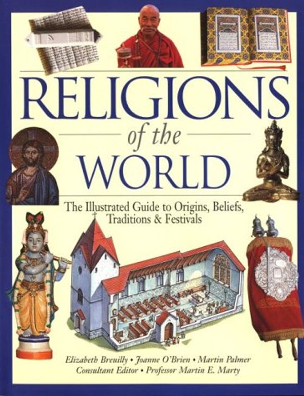 Cover Art for 9780816037230, Religions of the World: The Illustrated Guide to Origins, Beliefs Traditions & Festivals / Elizabeth Breuilly, Joanne O'Brien, Martin Palmer ; Consultant Editor Martin E. by Breuilly